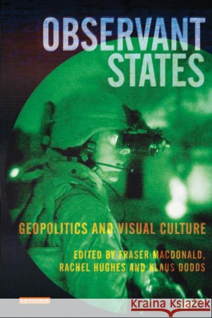 Observant States : Geopolitics and Visual Culture Fraser MacDonald 9781845119454  - książka