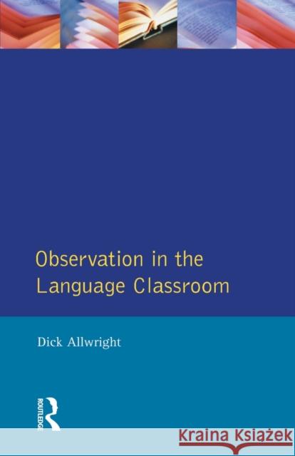 Observation in the Language Classroom Dick Allwright R. L. Allwright 9780582553767 Longman Publishing Group - książka