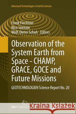 Observation of the System Earth from Space - Champ, Grace, Goce and Future Missions: Geotechnologien Science Report No. 20 Flechtner, Frank 9783662522547 Springer - książka