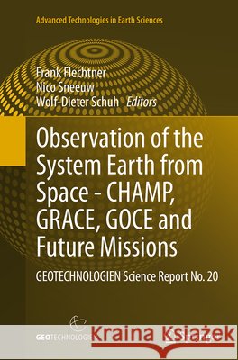 Observation of the System Earth from Space - Champ, Grace, Goce and Future Missions: Geotechnologien Science Report No. 20 Flechtner, Frank 9783662522547 Springer - książka