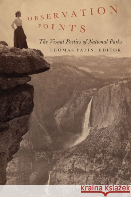 Observation Points : The Visual Poetics of National Parks Thomas Patin Robert M. Bednar Teresa Bergman 9780816651450 University of Minnesota Press - książka