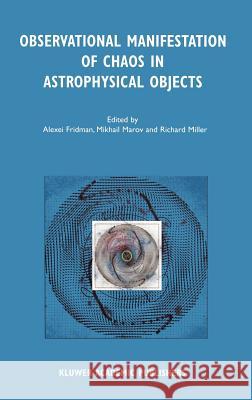 Observational Manifestation of Chaos in Astrophysical Objects: Invited Talks for a Workshop Held in Moscow, Sternberg Astronomical Institute, 28-29 Au Fridman, Alexei 9781402009358 Springer - książka