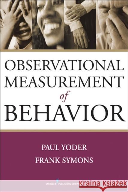 Observational Measurement of Behavior Paul Yoder Frank Symons 9780826137975 Springer Publishing Company - książka