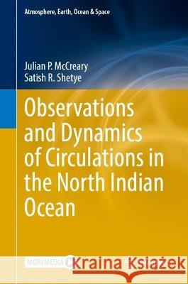 Observations and Dynamics of Circulations in the North Indian Ocean Julian P. McCreary Satish R. Shetye 9789811958632 Springer - książka