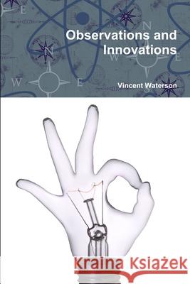 Observations and Innovations Vincent Waterson 9781257959761 Lulu.com - książka