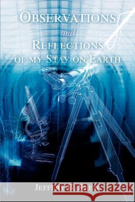 Observations and Reflections of my Stay on Earth Jeffery B. Reese 9780595216437 Writer's Showcase Press - książka