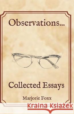Observations...: Collected Essays Foxx, Marjorie 9798488766860 Independently published - książka