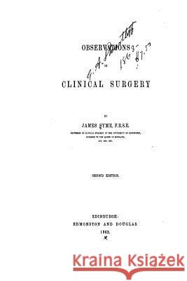 Observations in Clinical Surgery James Syme 9781535172585 Createspace Independent Publishing Platform - książka
