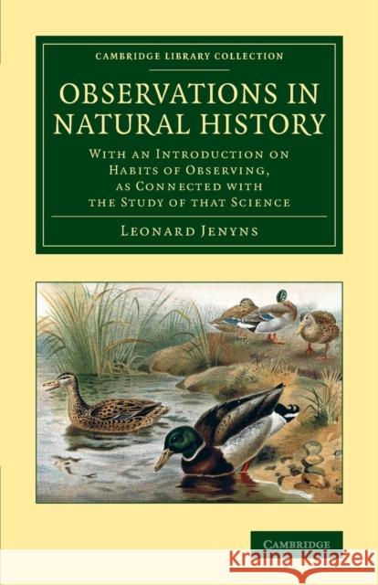 Observations in Natural History: With an Introduction on Habits of Observing, as Connected with the Study of That Science Jenyns, Leonard 9781108069861 Cambridge University Press - książka