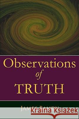 Observations of Truth James Bandy 9780982644188 Epigraph Publishing - książka