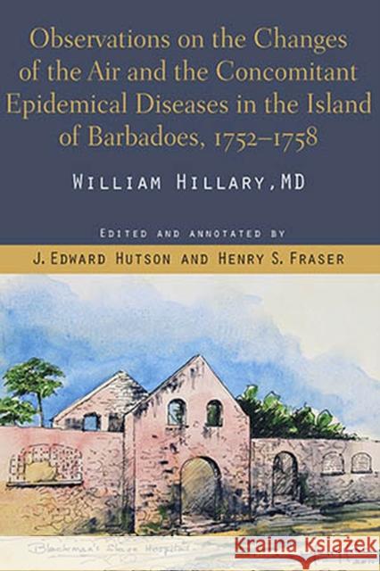 Observations on the Changes of the Air and the Concomitant Epidemical Diseases in the Island of Barbadoes J. Edward Hutson Henry Fraser 9789766403164 Univ of the West Indies PR - książka