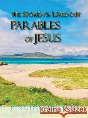 Observations on the Spoken and Lived-Out Parables of Jesus Jonathan Paul Mitchell 9781732120549 Harper Brown Publishing - książka