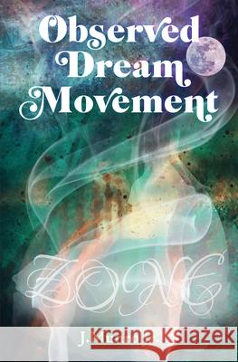 Observed Dream Movement: Zone J Munro, Jr 9781662906374 Gatekeeper Press - książka