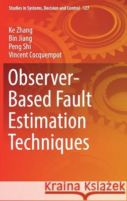 Observer-Based Fault Estimation Techniques Ke Zhang Bin Jiang Peng Shi 9783319674919 Springer - książka