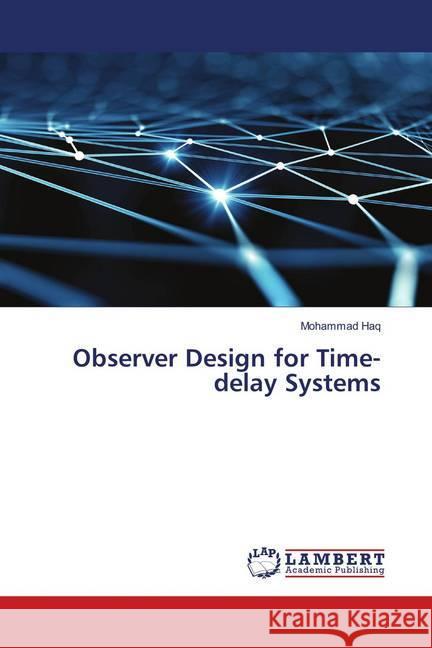 Observer Design for Time-delay Systems Haq, Mohammad 9783330063297 LAP Lambert Academic Publishing - książka