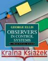 Observers in Control Systems: A Practical Guide George Ellis Kenneth Ed. Ronald Ed. G.P. Ed. G Ellis 9780122374722 Academic Press