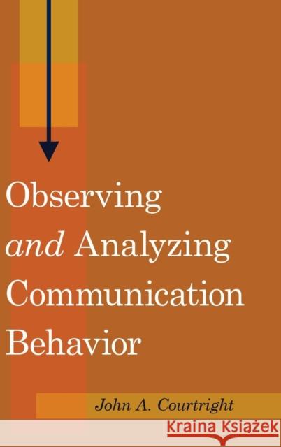 Observing «And» Analyzing Communication Behavior Courtright, John A. 9781433124167 Peter Lang Publishing Inc - książka