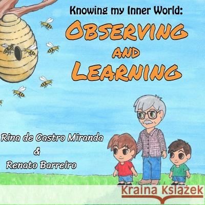 Observing and Learning: The first book of a Children´s Books series, written with the purpose to stimulate the children to observe and learn both with the world around them as well with their own thou Renato Barreiro, Rina de Castro Miranda 9781535232807 Createspace Independent Publishing Platform - książka