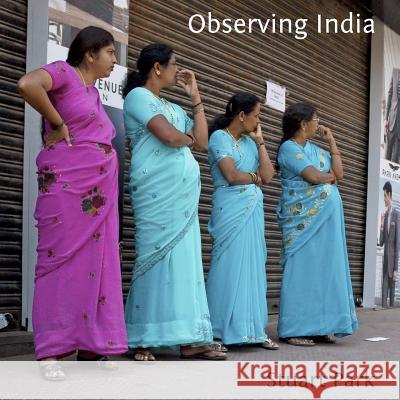 Observing India Stuart Park 9781475186246 Createspace - książka