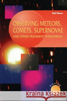 Observing Meteors, Comets, Supernovae and Other Transient Phenomena Bone, Neil 9781852330170 Springer - książka