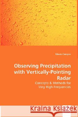 Observing Precipitation with Vertically-Pointing Radar - Concepts & Methods for Edwin Campos 9783836488273 VDM Verlag - książka