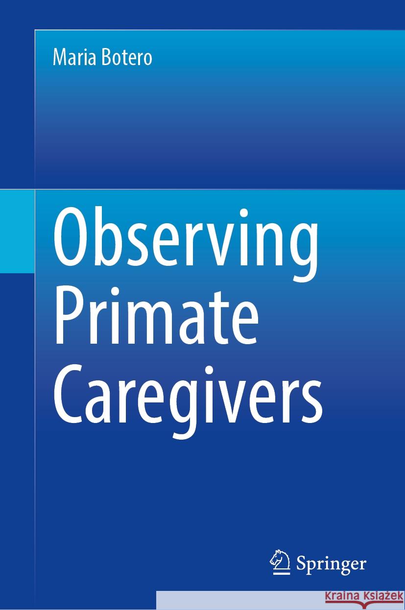 Observing Primate Caregivers Maria Botero 9783031762154 Springer - książka