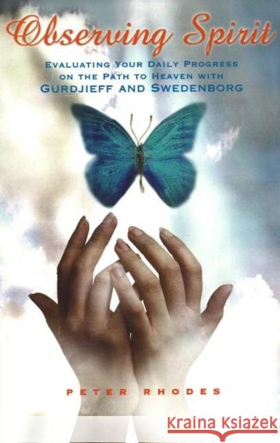 Observing Spirit: Evaluating Your Daily Progress on the Path to Heaven with Gurdjieff & Swedenborg Peter Rhodes 9780877853169 Chrysalis Books - książka