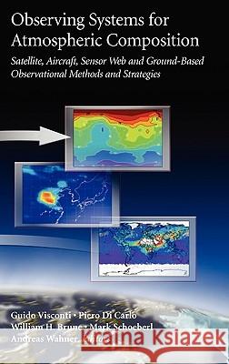 Observing Systems for Atmospheric Composition: Satellite, Aircraft, Sensor Web and Ground-Based Observational Methods and Strategies Visconti, Guido 9780387307190 Springer - książka