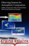Observing Systems for Atmospheric Composition: Satellite, Aircraft, Sensor Web and Ground-Based Observational Methods and Strategies Visconti, Guido 9780387307190 Springer
