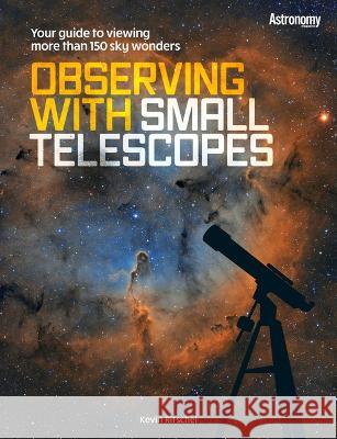 Observing with Small Telescopes Kevin Ritschel 9781627009249 Kalmbach Media - książka
