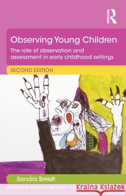 Observing Young Children: The Role of Observation and Assessment in Early Childhood Settings Smidt, Sandra 9781138823563 Routledge - książka