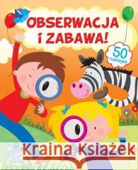 Obserwacja i zabawa! Gabriel Cortina 9788382625820 Olesiejuk Sp. z o.o. - książka