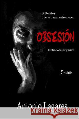 Obsesion Antonio Lagares 9781494826413 Createspace - książka