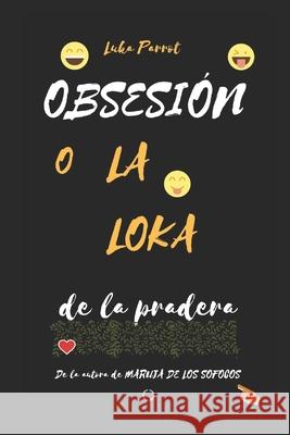 Obsesión: La loka de la pradera Parrot, Luka 9781794213524 Independently Published - książka