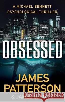 Obsessed: A Michael Bennett Psychological Thriller James Patterson James O. Born 9780316499576 Little Brown and Company - książka