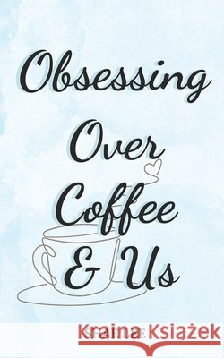 Obsessing Over Coffee & Us: Discreet Cover Lee, Shae 9798262680061 Independently Published - książka