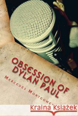 Obsession of Dylan Paul Mercedes Montgomery 9781511789295 Createspace - książka