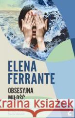 Obsesyjna miłość Elena Ferrante 9788368542042 Sonia Draga - książka