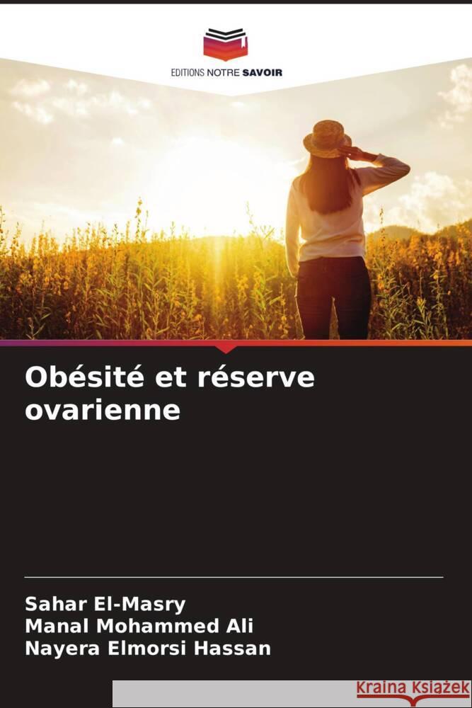 Obésité et réserve ovarienne El-Masry, Sahar, Ali, Manal Mohammed, Hassan, Nayera Elmorsi 9786204916309 Editions Notre Savoir - książka