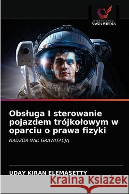 Obsluga I sterowanie pojazdem trójkolowym w oparciu o prawa fizyki Elemasetty, Uday Kiran 9786203683301 Wydawnictwo Nasza Wiedza - książka