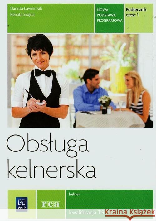 Obsługa kelnerska Podr cz.1 REA Szajna Renata Ławniczak Danuta 9788302147159 WSiP - książka