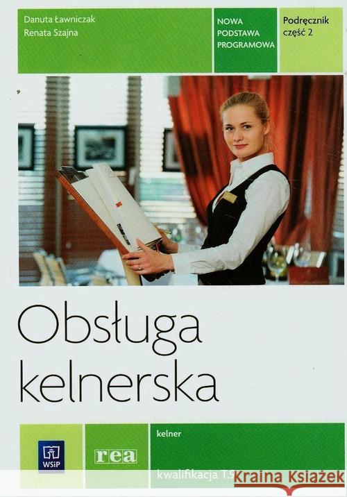 Obsługa kelnerska Podr cz.2 REA-WSiP Ławniczak Danuta Szajna Renata 9788302147357 WSiP - książka
