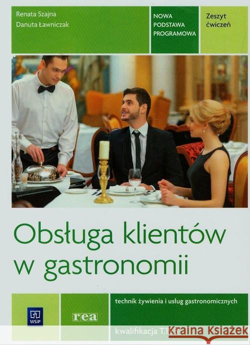 Obsługa klientów w gastr. Kwal. T.15.3 ćw REA-WSiP Szajna Renata Ławniczak Danuta 9788302150418 WSiP - książka