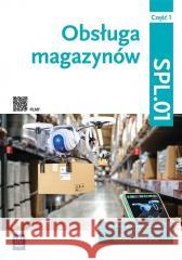 Obsługa magazynów Kwal. SPL.01. Technik logistyk praca zbiorowa 9788302211430 WSiP - książka