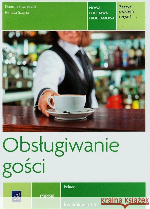 Obsługiwanie gości. Ćwiczenia cz.1 REA Szajna Renata Ławniczak Danuta 9788302147241 WSiP - książka
