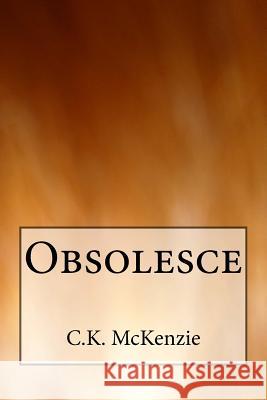 Obsolesce C. K. McKenzie 9781519204325 Createspace - książka