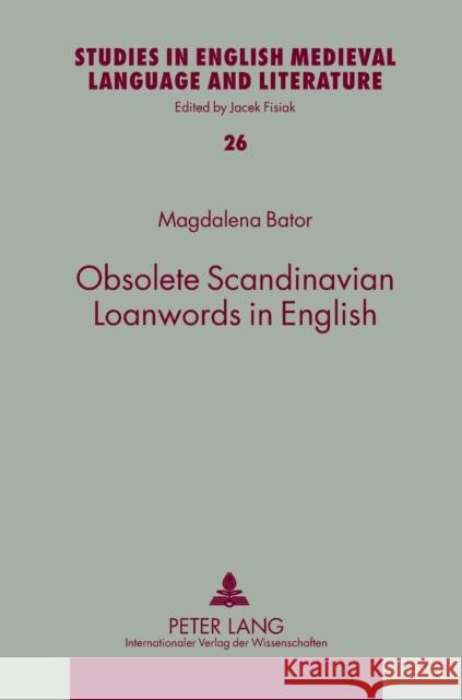 Obsolete Scandinavian Loanwords in English Magdalena Bator 9783631613160 Peter Lang Gmbh, Internationaler Verlag Der W - książka