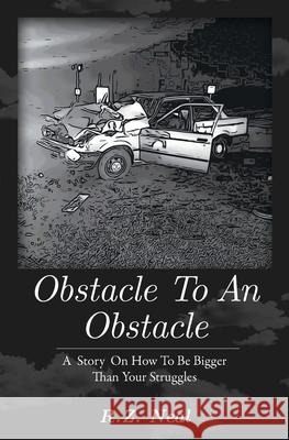 Obstacle To An Obstacle: How To Be Bigger Than Your Struggles Glenda Rena Allen R. Z. Neal 9781949720501 Digital Publishing of Florida, Incorporated - książka