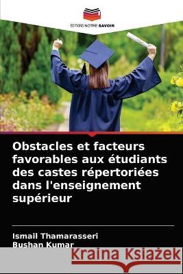 Obstacles et facteurs favorables aux étudiants des castes répertoriées dans l'enseignement supérieur Thamarasseri, Ismail 9786203290813 KS OmniScriptum Publishing - książka