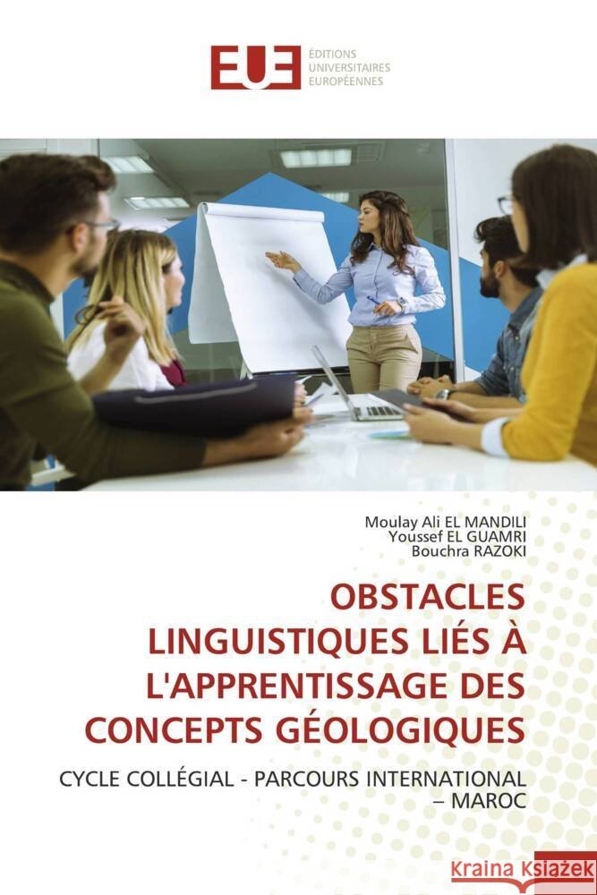 OBSTACLES LINGUISTIQUES LIÉS À L'APPRENTISSAGE DES CONCEPTS GÉOLOGIQUES EL MANDILI, Moulay Ali, EL GUAMRI, Youssef, RAZOKI, Bouchra 9786206722106 Éditions universitaires européennes - książka